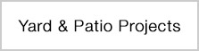 Return to Yard & Patio Projects