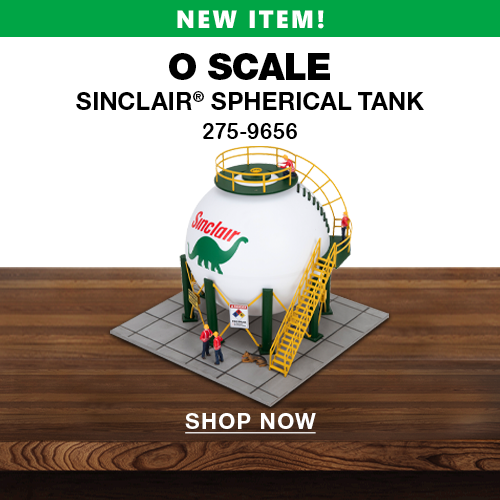 NEW ITEM! O Scale Sinclair® Spherical Tank 275-9656. Shop Now.